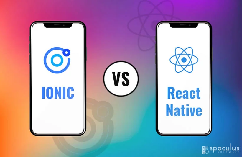 Ionic vs React Native: Which One Works Best For Mobile App Development?