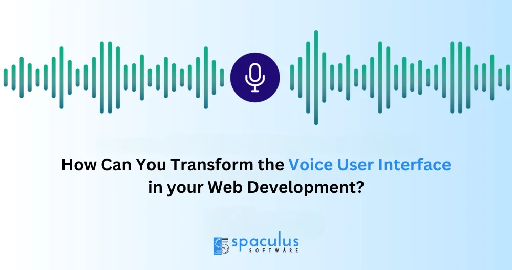 How Can You Transform the Voice User Interface in your Web Development?