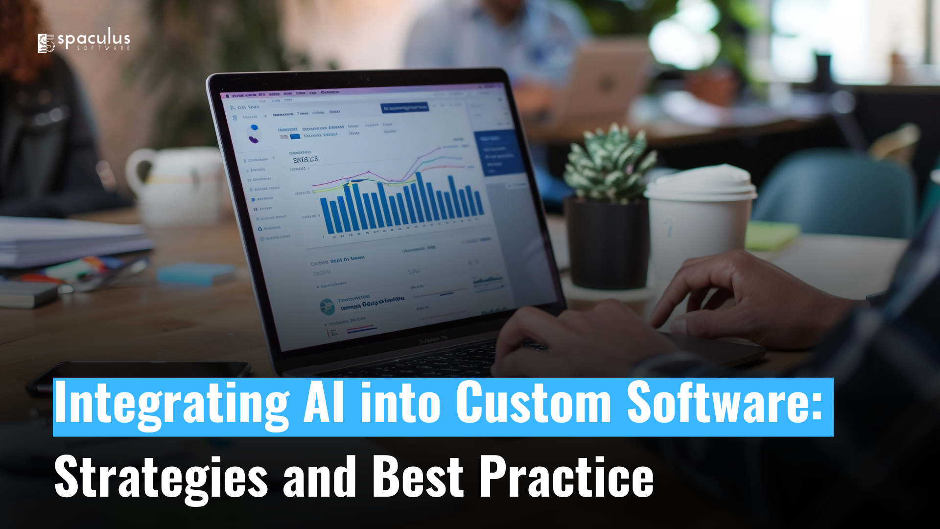 Best Practices for Integrating AI into Custom Software Development