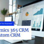 Dynamics 365 CRM vs. Custom CRM: Which is Right for Your Business?