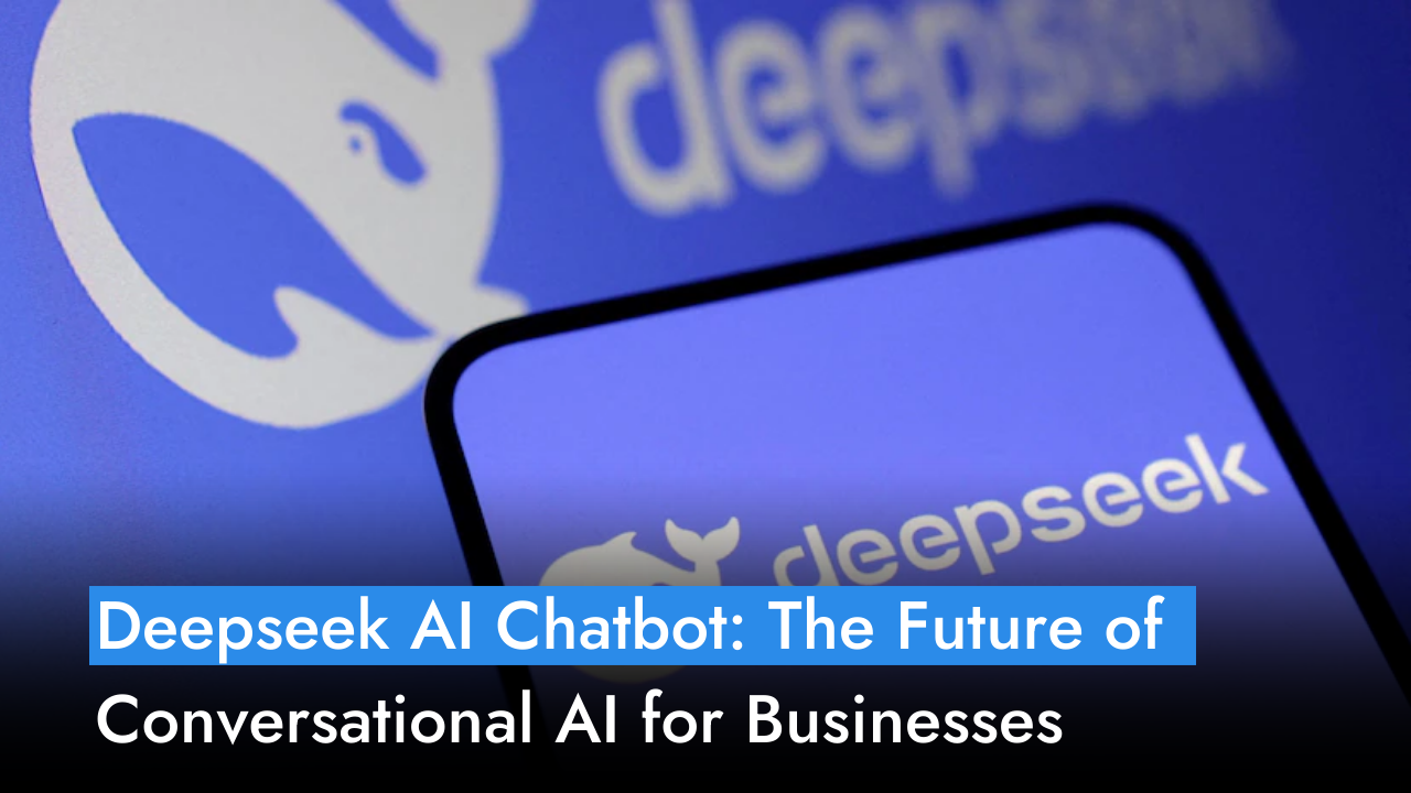 Deepseek AI Chatbot: The Future of Conversational AI for Businesses