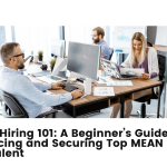 Remote Hiring 101: A Beginner’s Guide to Outsourcing and Securing Top MEAN Stack Talent 