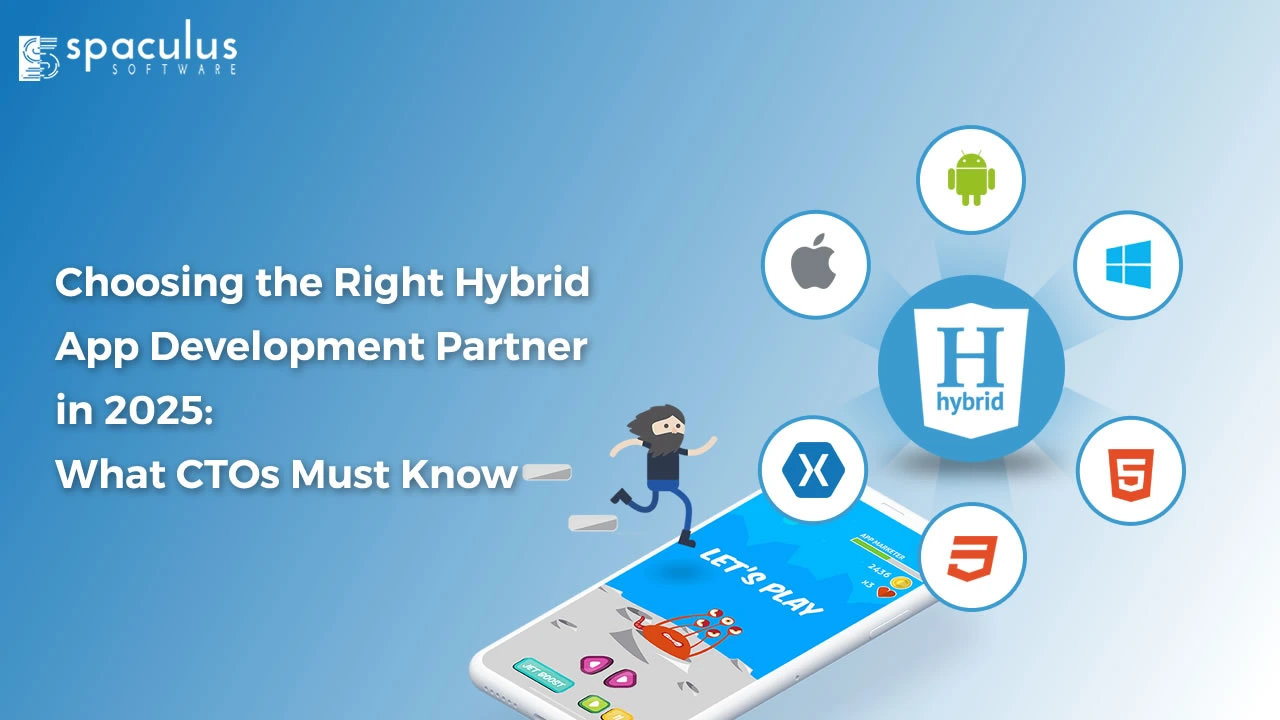 Choosing the Right Hybrid App Development Partner in 2025: What CTOs Must Know
