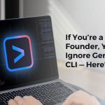 If You’re a Founder, You Can’t Ignore Gemini CLI, Here’s Why