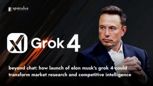 Beyond Chat: How Launch of Elon Musk’s Grok 4 Could Transform Market Research and Competitive Intelligence