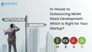 In-House vs. Outsourcing MEAN Stack Development: Which is Right for Your Startup?