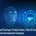 AI-Powered SaaS Startups: Product Ideas, Tools & Use Cases for a SaaS Application Development Company