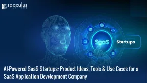 AI-Powered SaaS Startups: Product Ideas, Tools & Use Cases for a SaaS Application Development Company