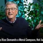 Bill Gates: AI’s Rise Demands a Moral Compass, Not Just More Code