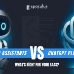 Custom Assistants vs ChatGPT Plugins: What’s Right for Your SaaS? 