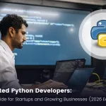 Hire Dedicated Python Developers: Step-by-Step Guide for Startups and Growing Businesses (2026 Edition) 