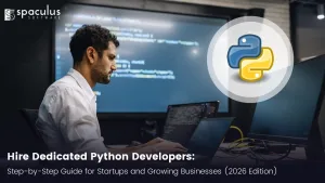 Hire Dedicated Python Developers: Step-by-Step Guide for Startups and Growing Businesses (2026 Edition) 
