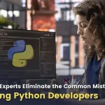 This Is How Experts Eliminate the Common Mistakes When Hiring Python Developers 