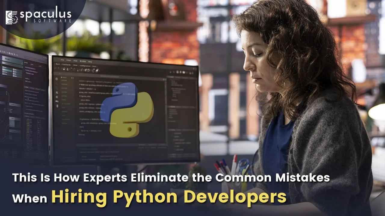 This Is How Experts Eliminate the Common Mistakes When Hiring Python Developers 
