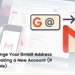 How to Change Your Gmail Address Without Creating a New Account (If You’re Eligible) 