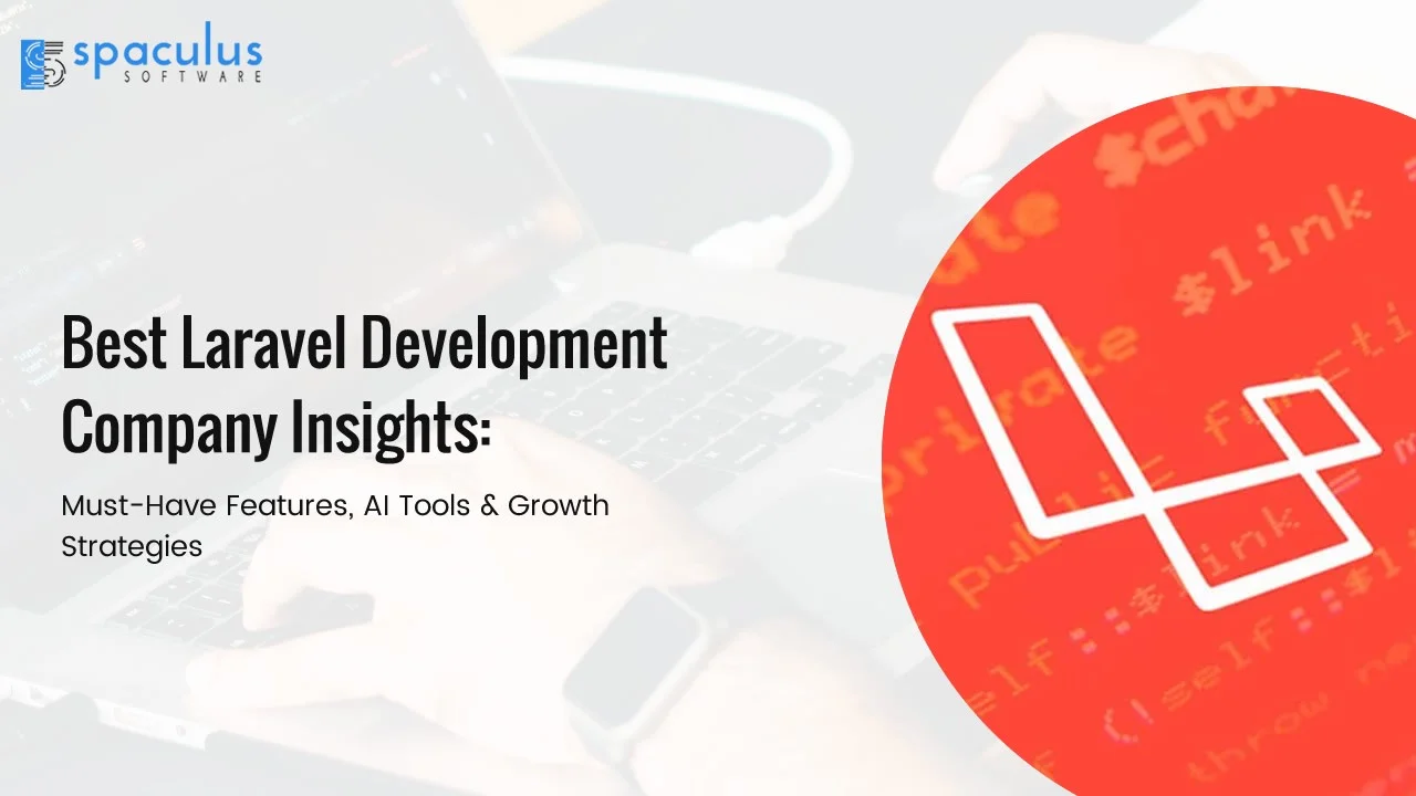 Best Laravel Development Company Insights: Must-Have Features, AI Tools & Growth Strategies