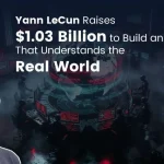 Yann LeCun Raises $1.03 Billion to Build an AI That Understands the Real World