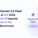 Google Gemini 3.5 Flash Launches at I/O 2026 With Agentic AI Upgrade, Beats Gemini 3.1 Pro in Coding Benchmarks